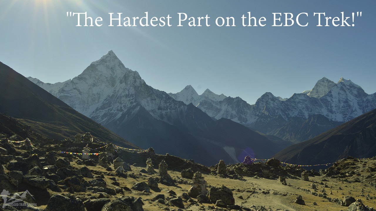 The Hardest Part on the EBC Trek - scenic Himalayan mountain range view with Buddhist prayer shrines and Rugged Trails Nepal branding.